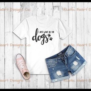 I Just Want All The Dogs Women’s T-shirt